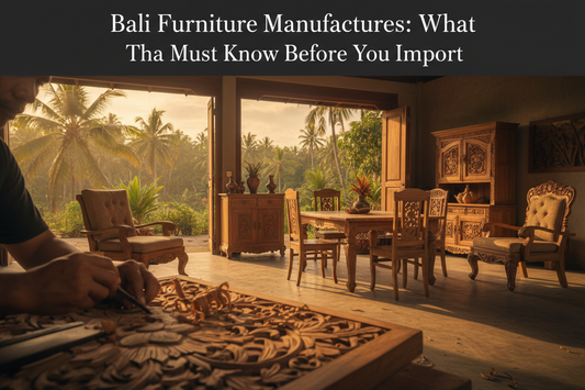 Experienced Bali furniture manufacturers producing handcrafted teak wood furniture, combining traditional craftsmanship, premium materials, rigorous quality control, and international export expertise.